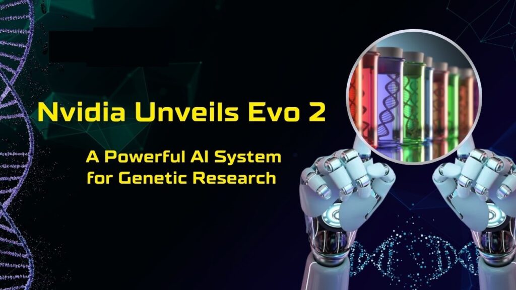Unleashing the Power of NVIDIA’s Evo 2 Biological Foundation Model